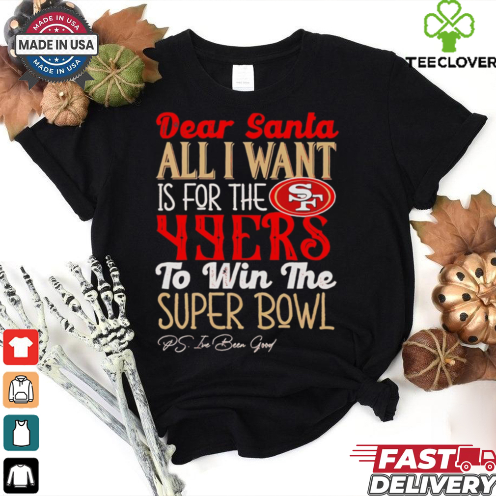 San Francisco 49ers Dear Santa all I want is for the Lions to win the Super Bowl Ps I’ve been good logo shirt San Francisco 49ers Dear Santa all I want is for the Lions to win the Super Bowl Ps I’ve been good logo shirt