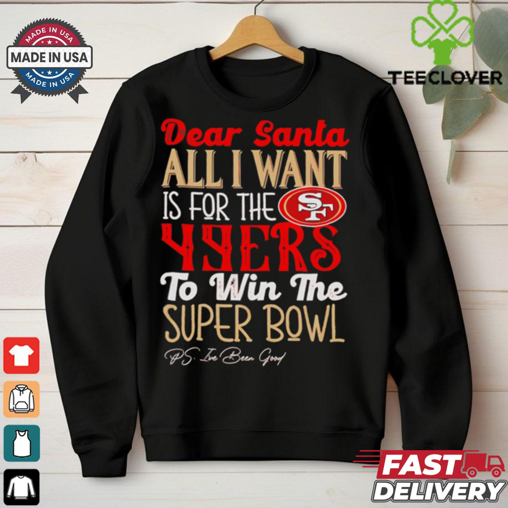 San Francisco 49ers Dear Santa all I want is for the Lions to win the Super Bowl Ps I’ve been good logo shirt San Francisco 49ers Dear Santa all I want is for the Lions to win the Super Bowl Ps I’ve been good logo shirt