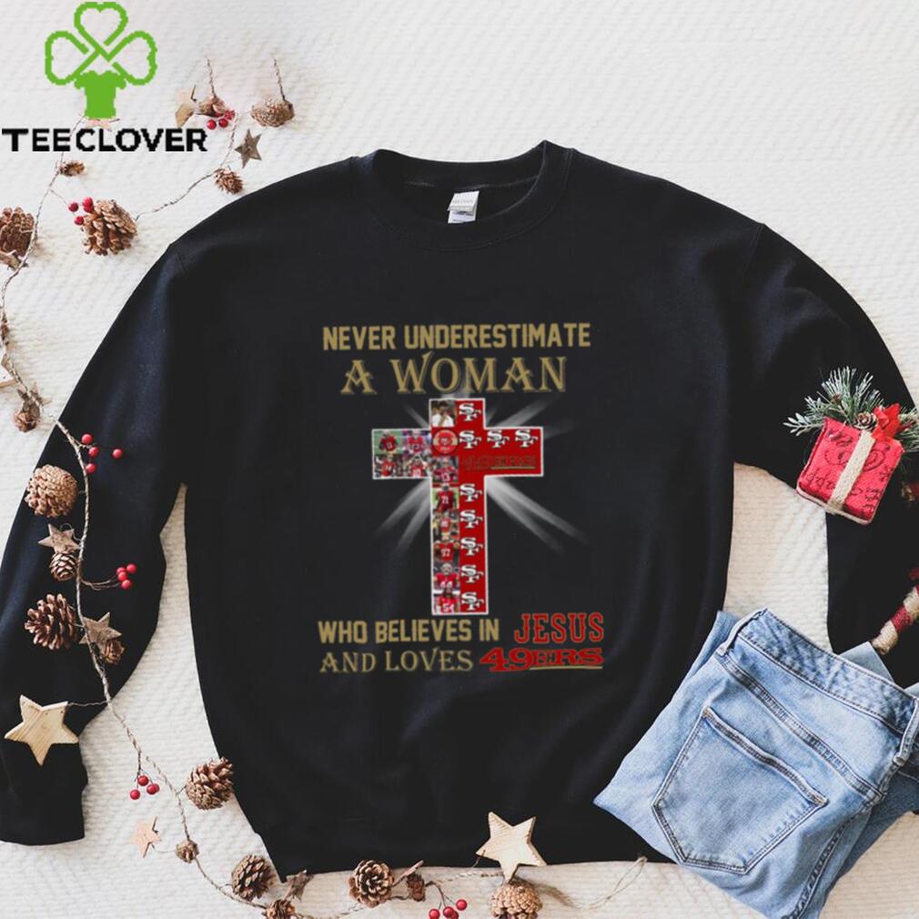 San Francisco 49ers Don’t Never Underestimate A Woman Who Believes In Jesus Shirt San Francisco 49ers Don’t Never Underestimate A Woman Who Believes In Jesus Shirt