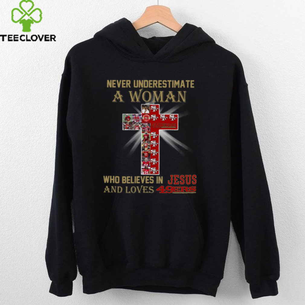 San Francisco 49ers Don’t Never Underestimate A Woman Who Believes In Jesus Shirt San Francisco 49ers Don’t Never Underestimate A Woman Who Believes In Jesus Shirt