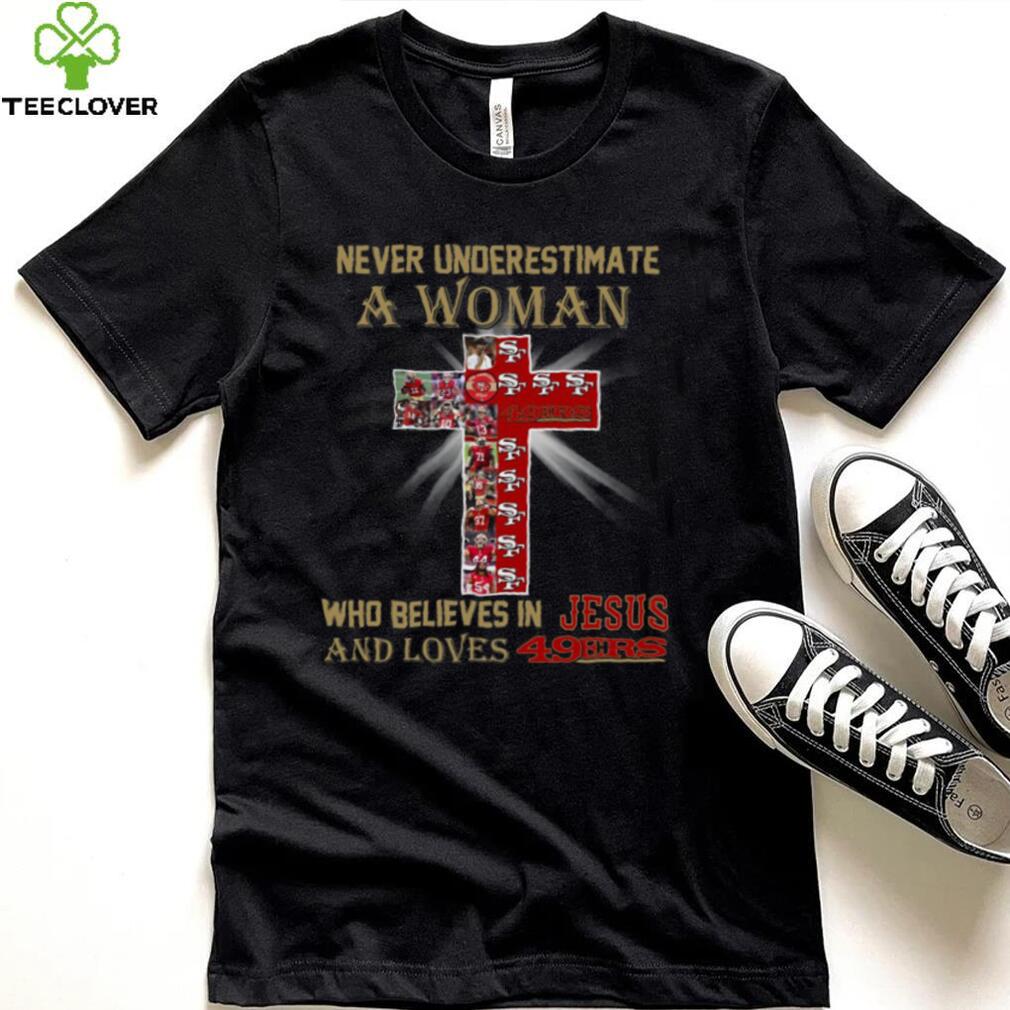 San Francisco 49ers Don’t Never Underestimate A Woman Who Believes In Jesus Shirt San Francisco 49ers Don’t Never Underestimate A Woman Who Believes In Jesus Shirt