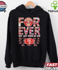 San Francisco 49ers Forever Not Just When We Win Players Signatures 2024 Shirt