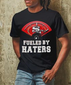San Francisco 49ers Fueled By Haters T shirt 2 San Francisco 49ers Fueled By Haters T shirt