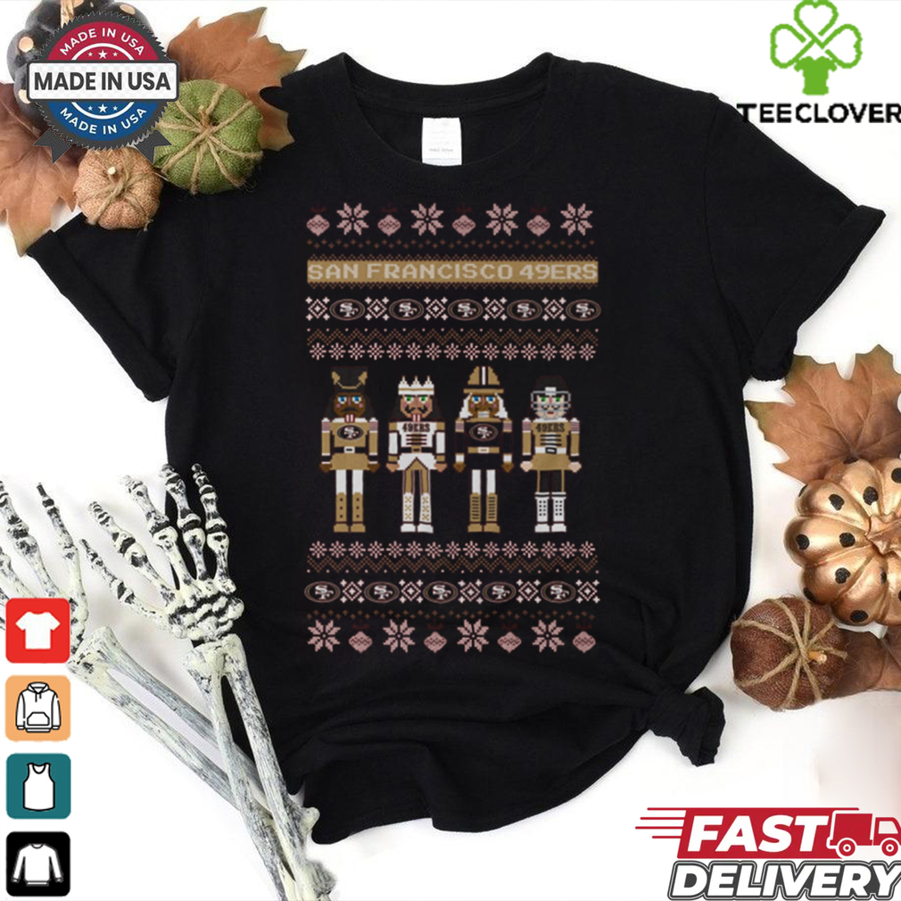 San Francisco 49ers Holiday Nutcracker Sweater T Shirt San Francisco 49ers Holiday Nutcracker Sweater T Shirt