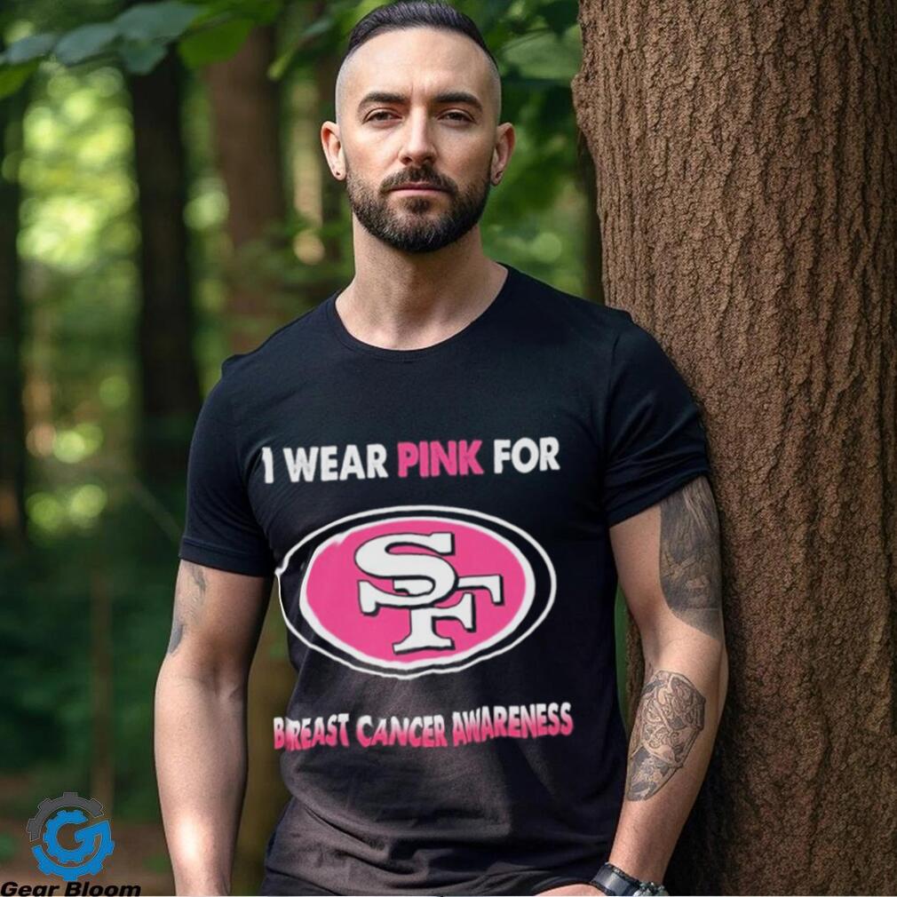 San Francisco 49ers I Wear Pink For Breast Cancer Awareness 2023  T-shirt,Sweater, Hoodie, And Long Sleeved, Ladies, Tank Top