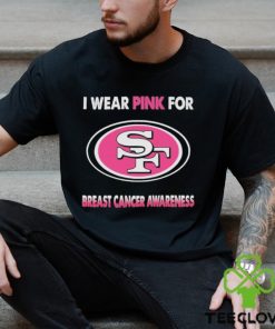 San Francisco 49ers I Wear Pink For Breast Cancer Awareness 2023 T hoodie, sweater, longsleeve, shirt v-neck, t-shirt