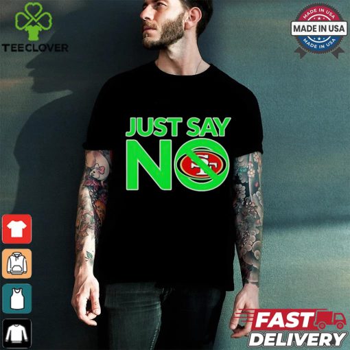 San Francisco 49ers Just Say No shirt
