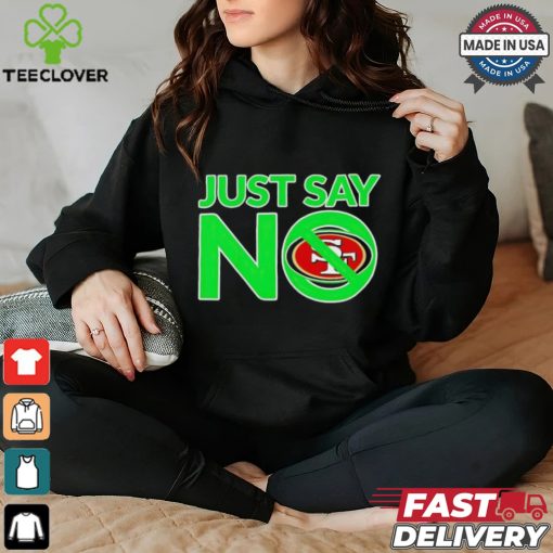 San Francisco 49ers Just Say No shirt