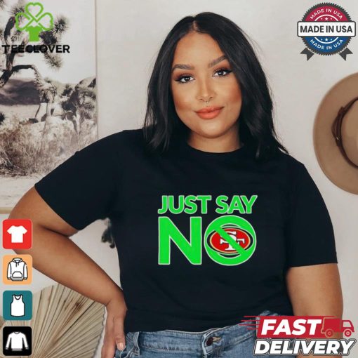 San Francisco 49ers Just Say No shirt