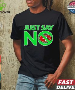 San Francisco 49ers Just Say No shirt