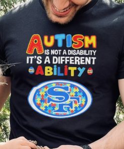 San Francisco 49ers NFL Autism Is Not A Disability 2024 Shirt