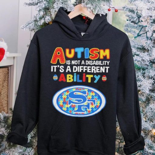 San Francisco 49ers NFL Autism Is Not A Disability 2024 Shirt