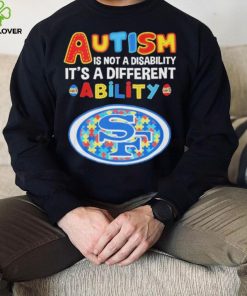 San Francisco 49ers NFL Autism Is Not A Disability 2024 Shirt