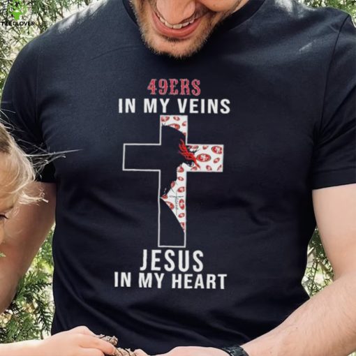 San Francisco 49ers NFL In My Veins Jesus In My Heart Cross 2024 T Shirt