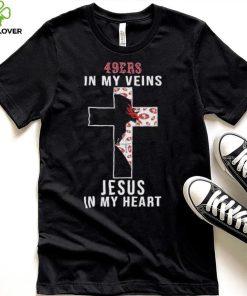 San Francisco 49ers NFL In My Veins Jesus In My Heart Cross 2024 T Shirt