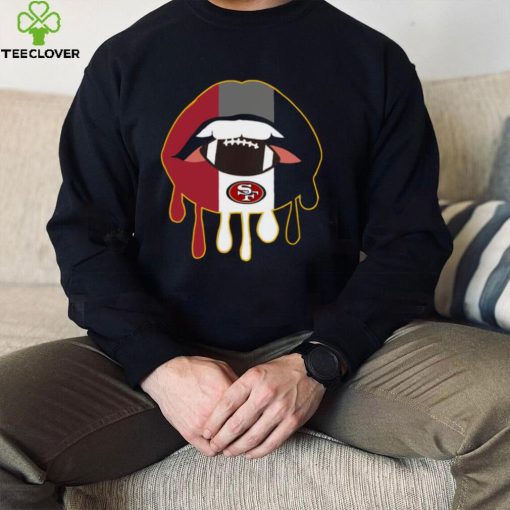 San Francisco 49ers Nfl Dripping Lips San Francisco 49ers T hoodie, sweater, longsleeve, shirt v-neck, t-shirt