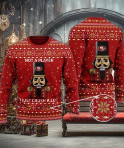 San Francisco 49ers Not A Player I Just Crush Alot Ugly Christmas Sweater