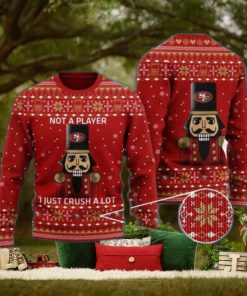 San Francisco 49ers Not A Player I Just Crush Alot Ugly Christmas Sweater