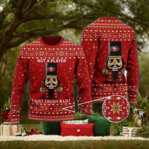 San Francisco 49ers Not A Player I Just Crush Alot Ugly Christmas Sweater