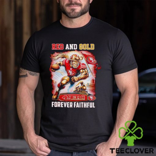 San Francisco 49ers Red and gold forever Faithful hoodie, sweater, longsleeve, shirt v-neck, t-shirt