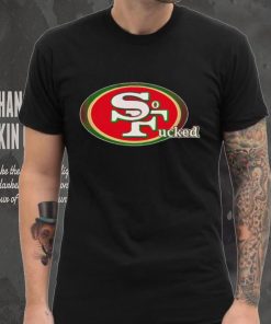 San Francisco 49ers So Fucked shirt 6 San Francisco 49ers So Fucked shirt