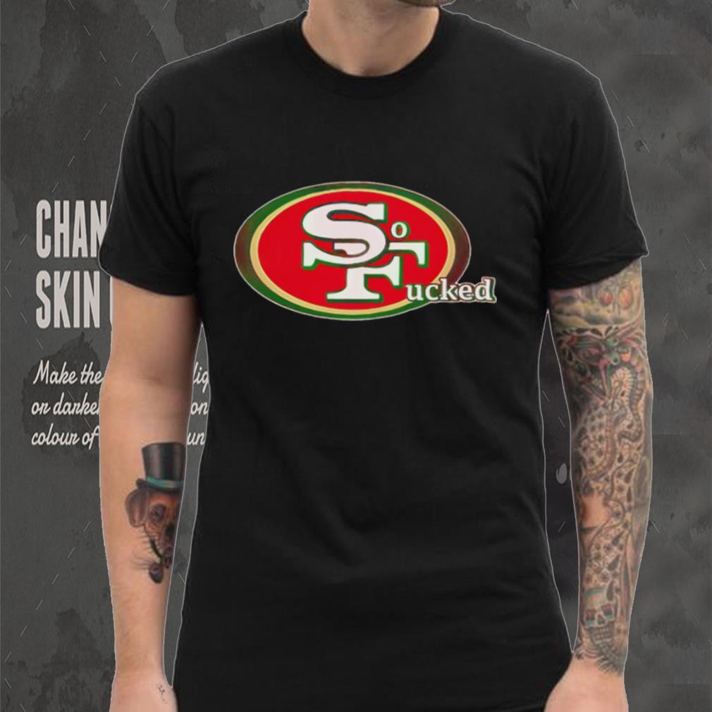San Francisco 49ers So Fucked shirt San Francisco 49ers So Fucked shirt