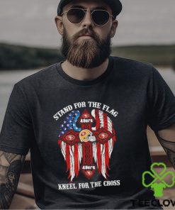 San Francisco 49ers Stand For The Flag Kneel For The Cross 2024 T shirt
