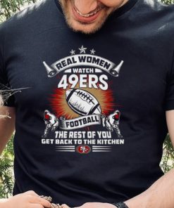 San Francisco 49ers T Shirt Real Women Watch San Francisco 49ers