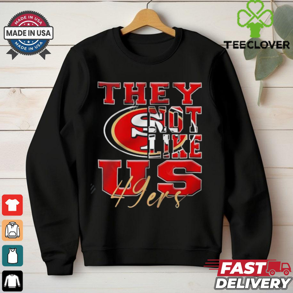 San Francisco 49ers They Not Like Us NFL Football shirt San Francisco 49ers They Not Like Us NFL Football shirt