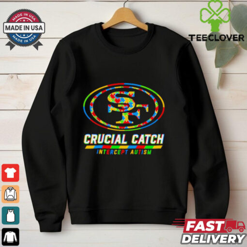 San Francisco 49ers crucial catch intercept autism shirt