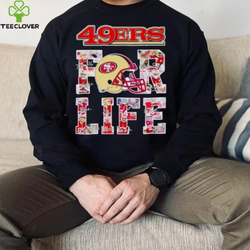 San Francisco 49ers for life signatures hoodie, sweater, longsleeve, shirt v-neck, t-shirt