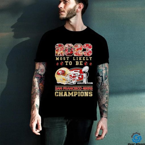 San Francisco 49ers most likely to be 2023 super bowl champions helmetlogo hoodie, sweater, longsleeve, shirt v-neck, t-shirt