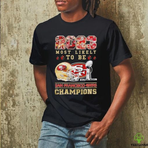 San Francisco 49ers most likely to be 2023 super bowl champions helmetlogo hoodie, sweater, longsleeve, shirt v-neck, t-shirt