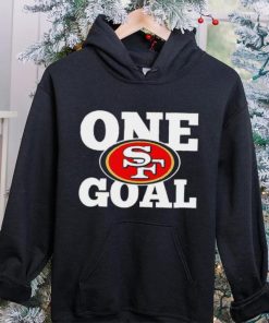 San Francisco 49ers one goal hoodie, sweater, longsleeve, shirt v-neck, t-shirt