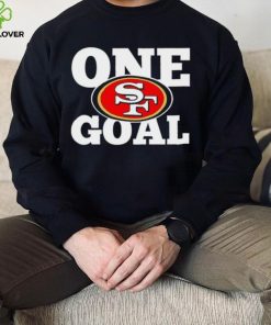 San Francisco 49ers one goal hoodie, sweater, longsleeve, shirt v-neck, t-shirt
