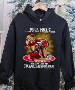 San Francisco 49ers rock music keep my soul forever young hoodie, sweater, longsleeve, shirt v-neck, t-shirt