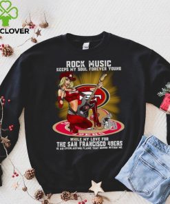 San Francisco 49ers rock music keep my soul forever young hoodie, sweater, longsleeve, shirt v-neck, t-shirt