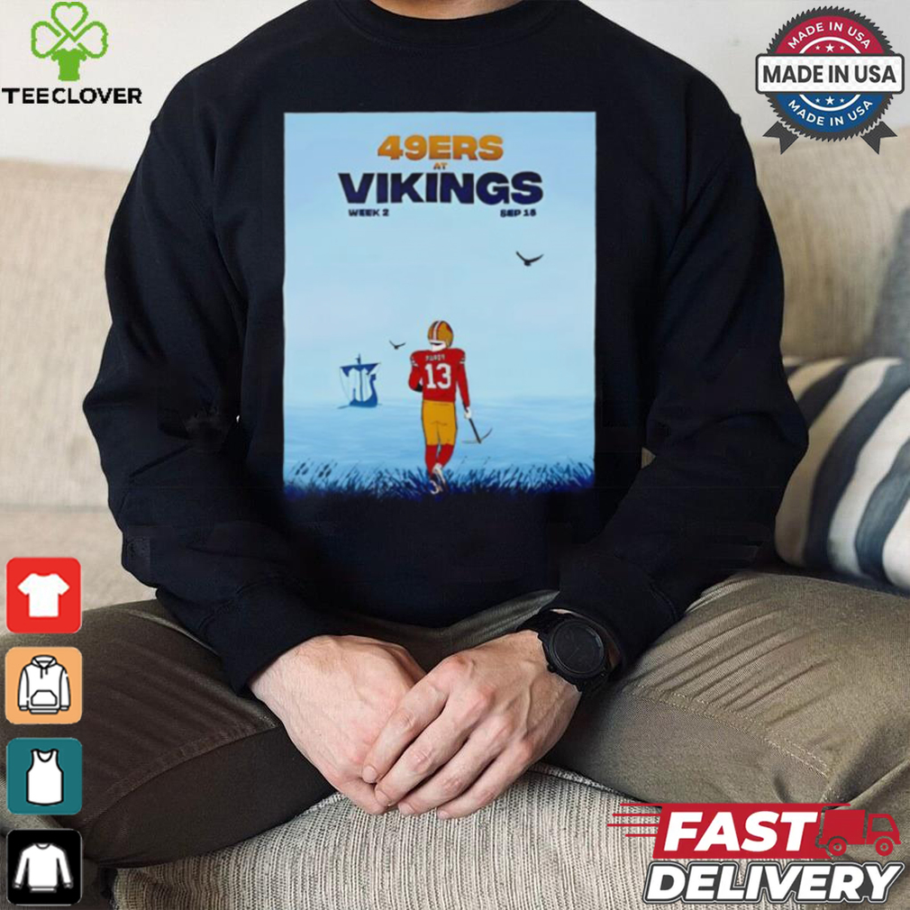 San Francisco 49ers vs. Minnesota Vikings in Week 2 shirt San Francisco 49ers vs. Minnesota Vikings in Week 2 shirt