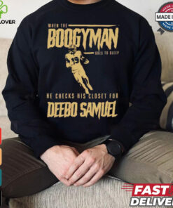 San Francisco 49ers when the Boogeyman goes to sleep he checks his closet for Deebo Samuel shirt