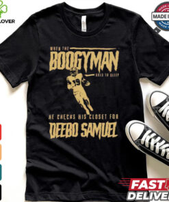 San Francisco 49ers when the Boogeyman goes to sleep he checks his closet for Deebo Samuel shirt 2 San Francisco 49ers when the Boogeyman goes to sleep he checks his closet for Deebo Samuel shirt