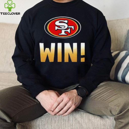 San Francisco 49ers win hoodie, sweater, longsleeve, shirt v-neck, t-shirt