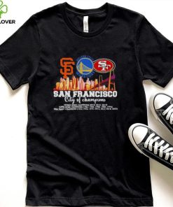 San Francisco City Of Champions Giants Warriors And 49ers 2022 Shirt
