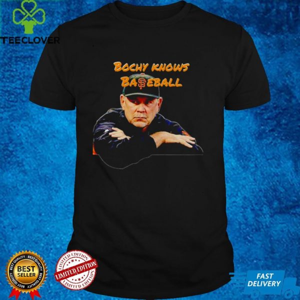 San Francisco Giants Bochy knows baseball shirt
