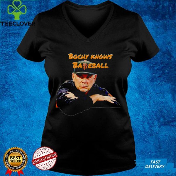 San Francisco Giants Bochy knows baseball shirt