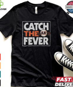 San Francisco Giants Catch The Fever Shirt