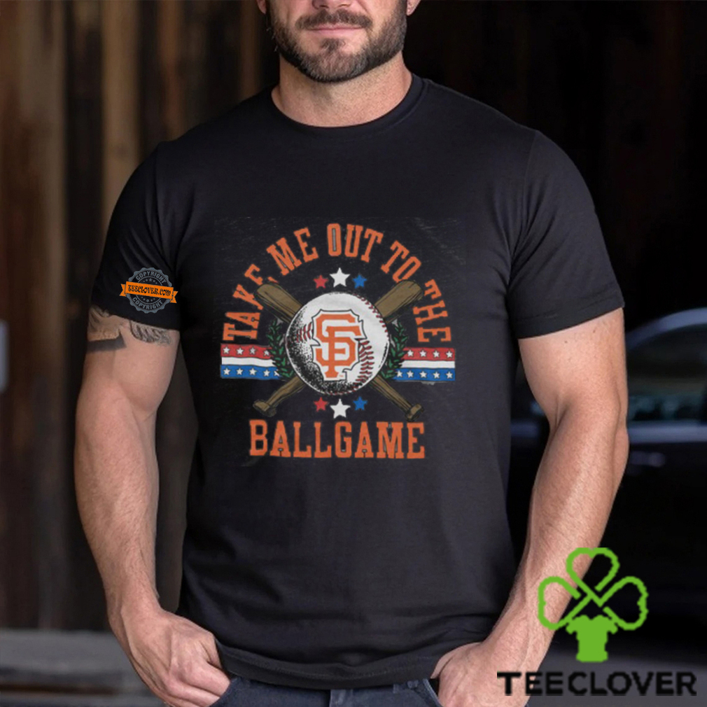 San Francisco Giants Take Me Out To The Ballgame Shirt San Francisco Giants Take Me Out To The Ballgame Shirt