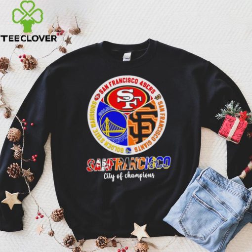 San Francisco city of Champions San Francisco 49ers San Francisco Giants Golden State Warriors 3 teams sports circle logo hoodie, sweater, longsleeve, shirt v-neck, t-shirt