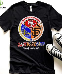 San Francisco city of Champions San Francisco 49ers San Francisco Giants Golden State Warriors 3 teams sports circle logo hoodie, sweater, longsleeve, shirt v-neck, t-shirt