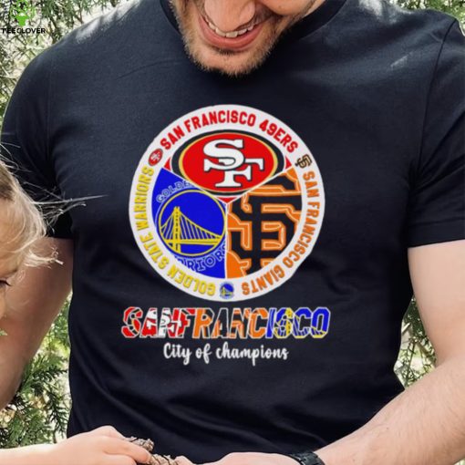 San Francisco city of Champions San Francisco 49ers San Francisco Giants Golden State Warriors 3 teams sports circle logo hoodie, sweater, longsleeve, shirt v-neck, t-shirt