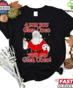 Santa 4 for you Glen Coco you go Glen Coco shirt
